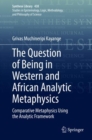 The Question of Being in Western and African Analytic Metaphysics : Comparative Metaphysics Using the Analytic Framework - eBook