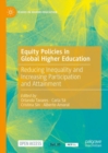 Equity Policies in Global Higher Education : Reducing Inequality and Increasing Participation and Attainment - eBook