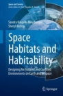 Space Habitats and Habitability : Designing for Isolated and Confined Environments on Earth and in Space - eBook