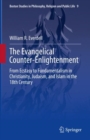 The Evangelical Counter-Enlightenment : From Ecstasy to Fundamentalism in Christianity, Judaism, and Islam in the 18th Century - eBook