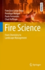 Fire Science : From Chemistry to Landscape Management - Book