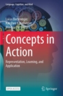 Concepts in Action : Representation, Learning, and Application - Book