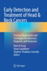 Early Detection and Treatment of Head & Neck Cancers : Practical Applications and Techniques for Detection, Diagnosis, and Treatment - Book