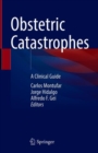 Obstetric Catastrophes : A Clinical Guide - Book