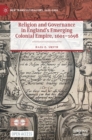 Religion and Governance in England’s Emerging Colonial Empire, 1601–1698 - Book