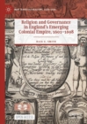 Religion and Governance in England's Emerging Colonial Empire, 1601-1698 - eBook