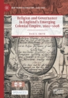 Religion and Governance in England’s Emerging Colonial Empire, 1601–1698 - Book