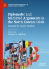 Diplomatic and Mediated Arguments in the North Korean Crisis : Engaging the Hermit Kingdom - eBook