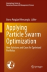 Applying Particle Swarm Optimization : New Solutions and Cases for Optimized Portfolios - eBook