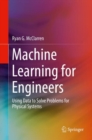 Machine Learning for Engineers : Using data to solve problems for physical systems - Book
