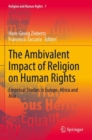 The Ambivalent Impact of Religion on Human Rights : Empirical Studies in Europe, Africa and Asia - Book