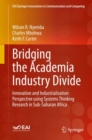 Bridging the Academia Industry Divide : Innovation and Industrialisation Perspective using Systems Thinking Research in Sub-Saharan Africa - eBook