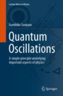 Quantum Oscillations : A simple principle underlying important aspects of physics - eBook
