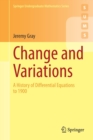 Change and Variations : A History of Differential Equations to 1900 - Book
