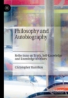 Philosophy and Autobiography : Reflections on Truth, Self-Knowledge and Knowledge of Others - Book