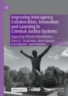 Improving Interagency Collaboration, Innovation and Learning in Criminal Justice Systems : Supporting Offender Rehabilitation - eBook