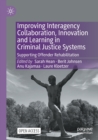 Improving Interagency Collaboration, Innovation and Learning in Criminal Justice Systems : Supporting Offender Rehabilitation - Book