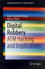 Digital Robbery : ATM Hacking and Implications - Book