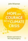 Hope and Courage in the Climate Crisis : Wisdom and Action in the Long Emergency - eBook
