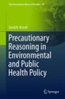 Precautionary Reasoning in Environmental and Public Health Policy - Book