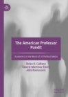 The American Professor Pundit : Academics in the World of US Political Media - eBook