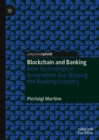 Blockchain and Banking : How Technological Innovations Are Shaping the Banking Industry - eBook