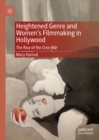 Heightened Genre and Women's Filmmaking in Hollywood : The Rise of the Cine-fille - eBook