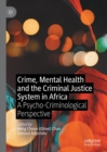 Crime, Mental Health and the Criminal Justice System in Africa : A Psycho-Criminological Perspective - eBook