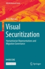 Visual Securitization : Humanitarian Representations and Migration Governance - Book