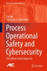 Process Operational Safety and Cybersecurity : A Feedback Control Approach - eBook