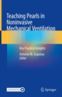 Teaching Pearls in Noninvasive Mechanical Ventilation : Key Practical Insights - Book