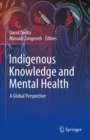 Indigenous Knowledge and Mental Health : A Global Perspective - Book