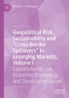 Geopolitical Risk, Sustainability and "Cross-Border Spillovers" in Emerging Markets, Volume I : Constitutional Law, Economic Psychology and Quasi-Labor Issues - Book