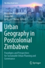 Urban Geography in Postcolonial Zimbabwe : Paradigms and Perspectives for Sustainable Urban Planning and Governance - Book