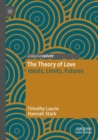 The Theory of Love : Ideals, Limits, Futures - Book