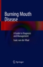 Burning Mouth Disease : A Guide to Diagnosis and Management - Book