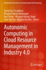 Autonomic Computing in Cloud Resource Management in Industry 4.0 - Book
