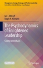 The Psychodynamics of Enlightened Leadership : Coping with Chaos - eBook