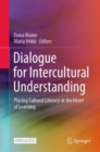 Dialogue for Intercultural Understanding : Placing Cultural Literacy at the Heart of Learning - Book