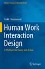 Human Work Interaction Design : A Platform for Theory and Action - Book