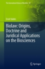 Biolaw: Origins, Doctrine and Juridical Applications on the Biosciences - eBook