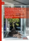 Sustainability in Bank and Corporate Business Models : The Link between ESG Risk Assessment and Corporate Sustainability - eBook