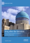 Iraq after the Invasion : From Fragmentation to Rebirth and Reintegration - eBook