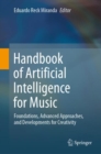 Handbook of Artificial Intelligence for Music : Foundations, Advanced Approaches, and Developments for Creativity - eBook