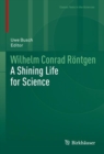 Wilhelm Conrad Rontgen : A Shining Life for Science - eBook
