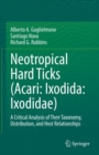 Neotropical Hard Ticks (Acari: Ixodida: Ixodidae) : A Critical Analysis of Their Taxonomy, Distribution, and Host Relationships - eBook