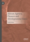 African Agency, Finance and Developmental States - eBook