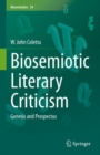 Biosemiotic Literary Criticism : Genesis and Prospectus - eBook