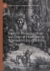 Animals, Museum Culture and Children's Literature in Nineteenth-Century Britain : Curious Beasties - eBook