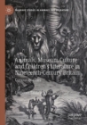 Animals, Museum Culture and Children’s Literature in Nineteenth-Century Britain : Curious Beasties - Book